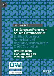 Umberto Filotto, Francesco Ruggiero, Dario Sgrulletti “The European Framework of Credit Intermediaries”, Palgrave MacMillan, 2026,  pagg.112. s.i.p.